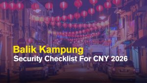 balik kampung security checklist for cny